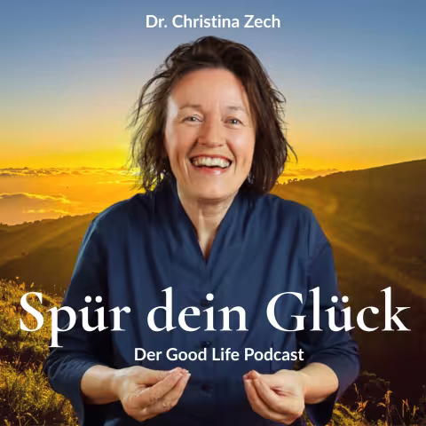 Podcast Spür dein Glück von Glückscoach Christina Zech